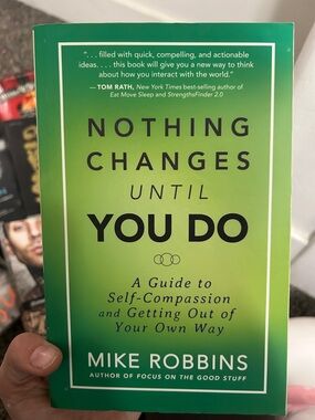Nothing Changes Until You Do by Mike Robbins - Green Paperback